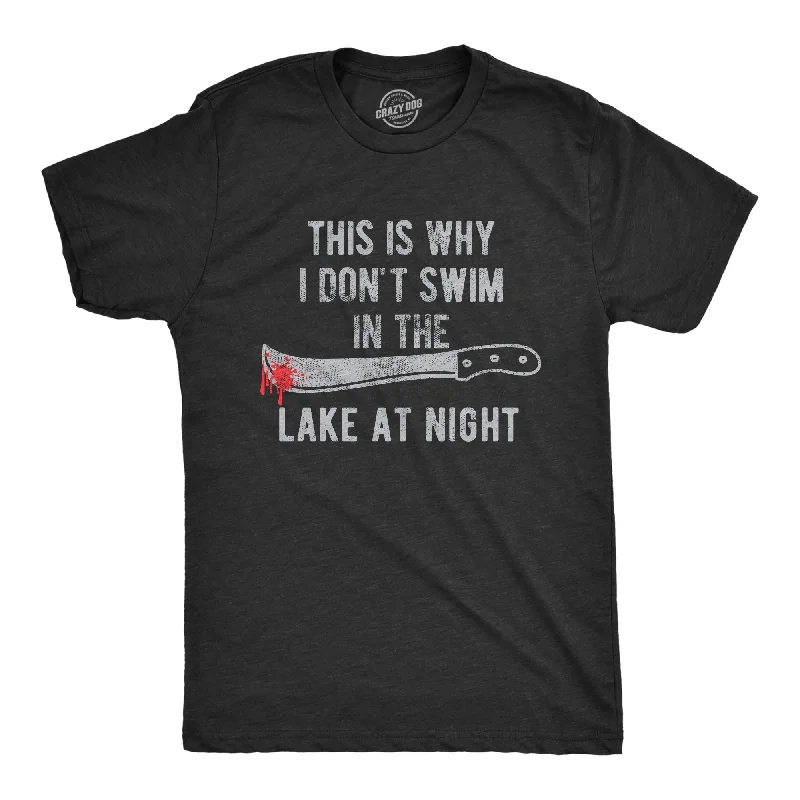 Men's short-sleeve fresh modern-tough-rust shirt-Mens This Is Why I Don?t Swim In The Lake At Night Tshirt Funny Halloween Graphic Tee